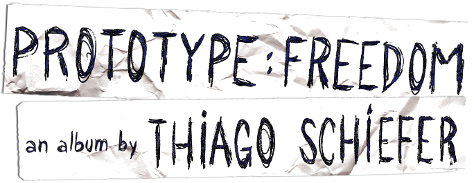 Prototype: Freedom - an album by Thiago Schiefer